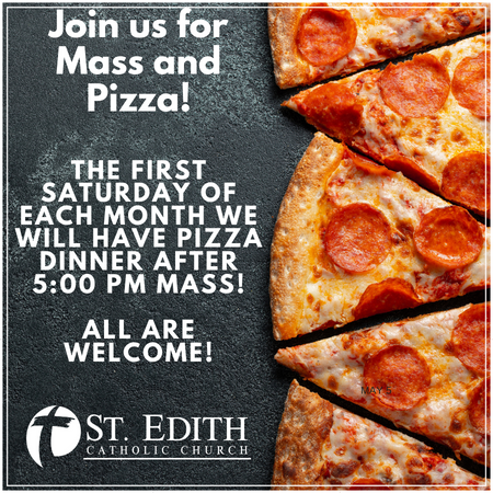 Join us the first Saturday of each month after 5pm Mass for a pizza dinner